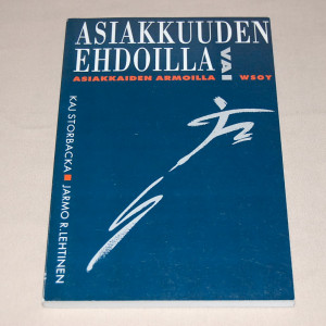Asiakkuuden ehdoilla vai asiakkaiden armoilla